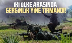 İki ülke arasında gerginlik yine tırmandı!