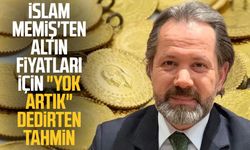 İslam Memiş'ten altın fiyatları için tahmin