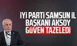 İYİ Parti Samsun İl Başkanı Hasan Aksoy güven tazeledi