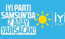 İYİ Parti Samsun'da 2 aday yarışacak!