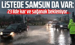 Listede Samsun da var: 23 ilde kar ve sağanak bekleniyor