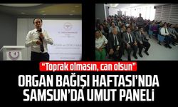 Organ Bağışı Haftası’nda Samsun’da umut paneli
