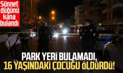 Park yeri bulamadı, 16 yaşındaki çocuğu öldürdü!