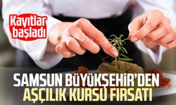 Samsun Büyükşehir’den aşçılık kursu: Kayıtlar başladı
