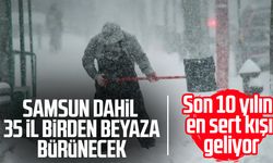 En sert kış geliyor: Samsun dahil 35 ile birden yoğun kar uyarısı