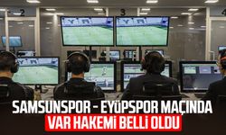 Samsunspor - Eyüpspor maçında VAR hakemi belli oldu