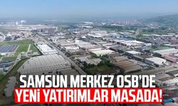 Samsun Merkez OSB’de 2026 planlaması ve yeni yatırımlar masada!