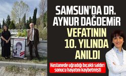 Samsun’da Dr. Aynur Dağdemir vefatının 10. yılında anıldı