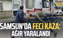 Samsun Çarşamba'da feci kaza: Ağır yaralandı
