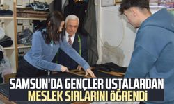 Samsun'da gençler ustalardan meslek sırlarını öğrendi