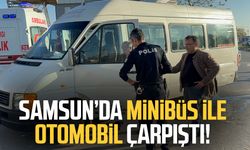 Samsun Fuar Caddesi'nde minibüs ile otomobil çarpıştı!