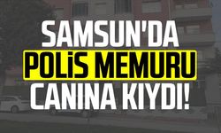 Samsun'da polis memuru canına kıydı!