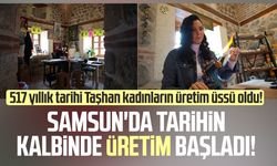Samsun'da tarihin kalbinde üretim başladı!