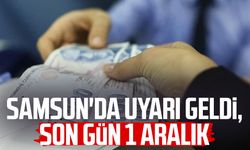 Samsun'da uyarı geldi, son gün 1 Aralık