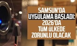 Samsun'da uygulama başladı: 2026'da tüm ülkede zorunlu olacak