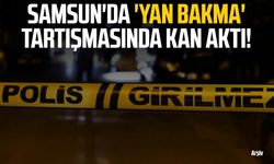 Samsun'da 'yan bakma' tartışmasında kan aktı!
