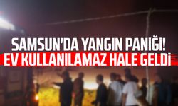 Samsun'da korkutan yangın: Ev kullanılamaz hale geldi