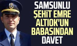 Samsunlu şehit Emre Altıok'un babasından davet