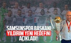 Samsunspor Başkanı Yüksel Yıldırım yeni hedefini açıkladı!