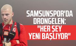 Samsunspor'da van Drongelen: "Her şey yeni başlıyor"