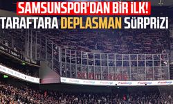 Samsunspor'dan bir ilk! Taraftara deplasman sürprizi