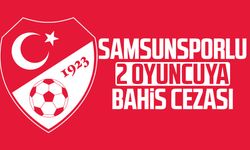 Samsunsporlu 2 oyuncuya bahis cezası
