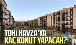 TOKİ Havza'ya kaç konut yapacak?