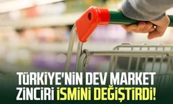 Türkiye'nin dev market zinciri ismini değiştirdi!
