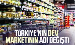 Türkiye'nin dev marketinin adı değişti