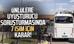 Ünlülere uyuşturucu soruşturmasında 7 isim için karar!