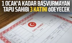 Tapuda geri sayım! Bu tarih sonrası üç katı olacak