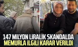 147 milyon liralık skandalda memurla ilgili karar verildi