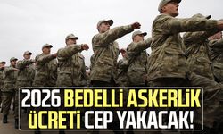 2026 bedelli askerlik ücreti cep yakacak!
