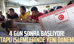 4 gün sonra başlıyor! Tapu işlemlerinde yeni dönem