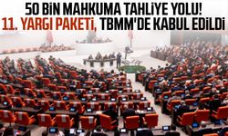 50 bin mahkuma tahliye yolu! 11. Yargı Paketi, TBMM'de kabul edildi