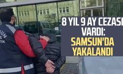 8 yıl 9 ay cezası vardı: Samsun'da yakalandı