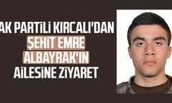 AK Partili Kırcalı'dan şehit Emre Albayrak'ın ailesine ziyaret