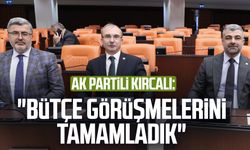 AK Partili Orhan Kırcalı: "Bütçe görüşmelerini tamamladık"