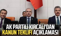 AK Partili Orhan Kırcalı'dan kanun teklifi açıklaması