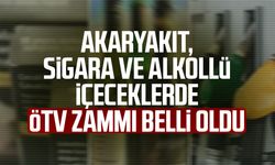 Akaryakıt, sigara ve alkollü içeceklerde ÖTV zammı belli oldu