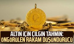 Altın için çılgın tahmin: Öngörülen rakam düşündürücü