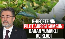 B-Reçete’nin pilot adresi Samsun: Bakan Yumaklı açıkladı