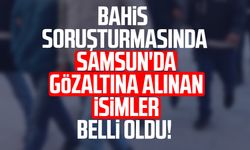 Futbolda bahis soruşturmasında Samsun'da gözaltına alınan isimler belli oldu!