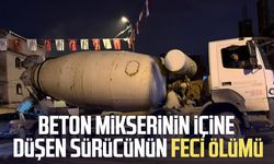 Beton mikserinin içine düşen sürücü öldü!