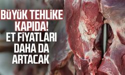 Büyük tehlike kapıda! Et fiyatları daha da artacak