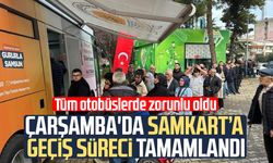 Çarşamba'da SAMKART’a geçiş süreci tamamlandı