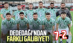 Dededağı'ndan farklı galibiyet! 7-2