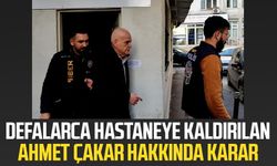 Defalarca hastaneye kaldırılan Ahmet Çakar hakkında karar