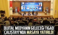 Dijital medyanın geleceği TİGAD Çalıştayı’nda masaya yatırıldı