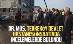 Dr. Mehmet Muş, Tekkeköy Devlet Hastanesi inşaatında incelemelerde bulundu